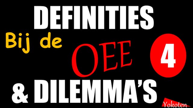 De OEE deel 4 definities en dilemmas bij de OEE