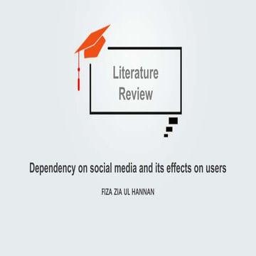 Dependency on social media and its effects on users (literature review) - Prepared by Fiza Zia Ul Hannan