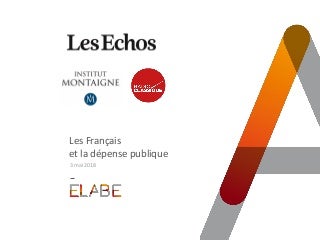 Les Français et la dépense publique / Sondage Elabe pour Les Echos Radio Classique Institut Montaigne