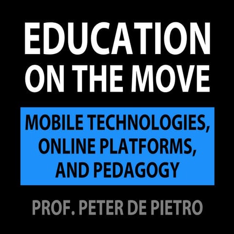 Education on the Move: Mobile Technologies, Online Platforms, and Pedagogy - ...