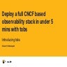 Deploy a full cncf based observability stack in under 5 minutes with tobs