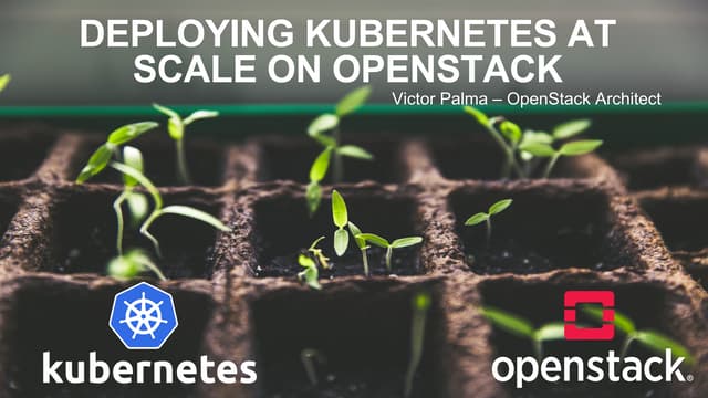 Deploying kubernetes at scale on OpenStack