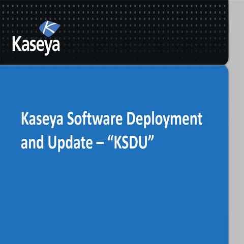 Kaseya Connect 2012 - Deploying Apps With Software Deployment And Update