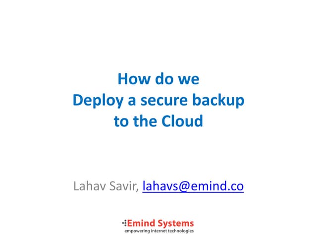 Deploying secure backup on to the Cloud