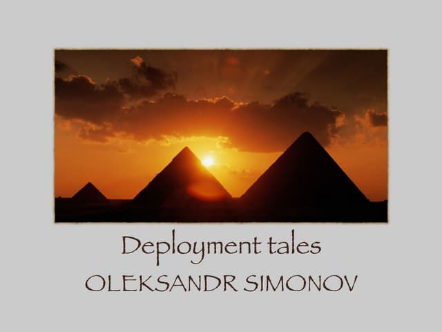 Deployment tales