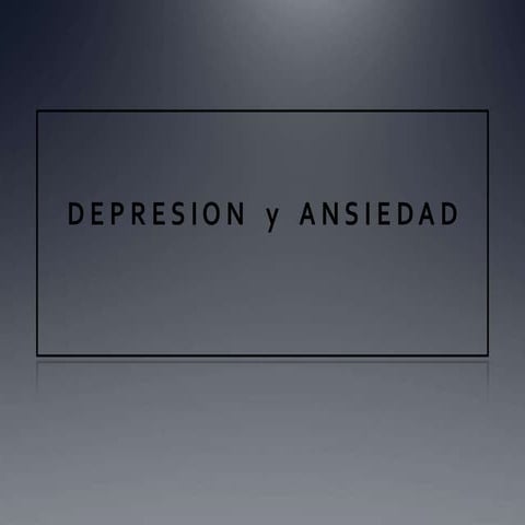Depresión y ansiedad