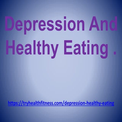 Depression and healthy eating .