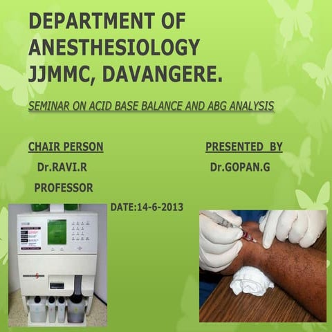 Acid base balance & ABG interpretation,Dept of anesthesiology,JJMMC,Davangere