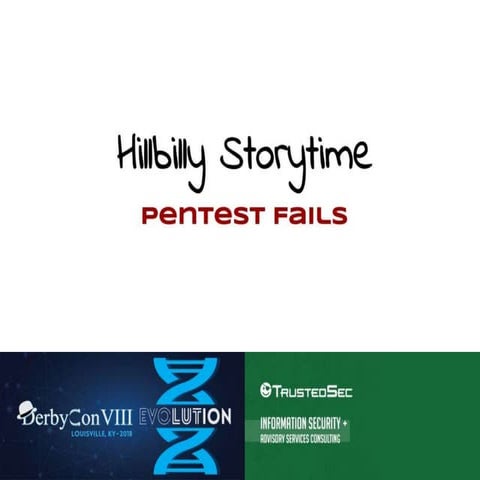 2018 DerbyCon - Hillbilly Storytime - Pentest Fails