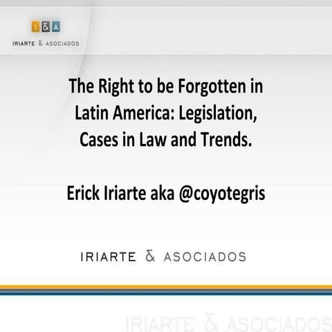 Erick Iriarte: Derecho al olvido en América Latina