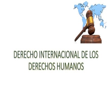 Derecho Internacional de los Derechos Humanos | PPTX