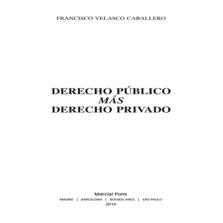 DERECHO PÚBLICO más DERECHO PRIVADO.Francisco Velasco Caballero. ISBN: 978841...