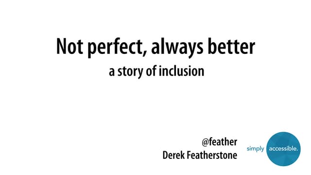 Not Perfect, "Always Better: A Story of Inclusion" by Derek Featherstone - No...