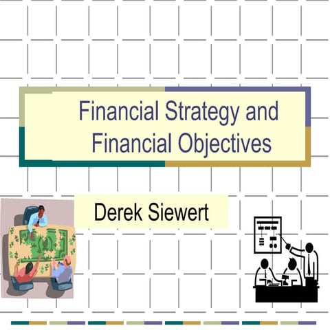 Derek siewert - financial strategy and financial objectives