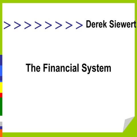 Derek siewert -  the financial system
