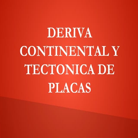 Deriva continental y Tectonica de placas