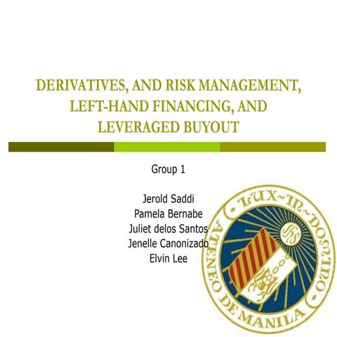Derivatives, and risk management, left hand financing
