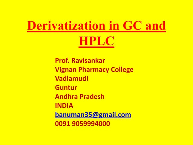 DERIVATIZATION IN GAS CHROMATOGRAPHY (GC), HIGHPERFORMANCE LIQUID CHROMATOGRA...