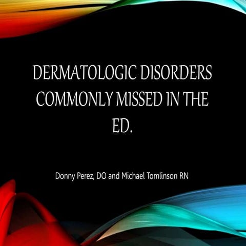 Dermatologic disorders commonly missed in the ED.pptx