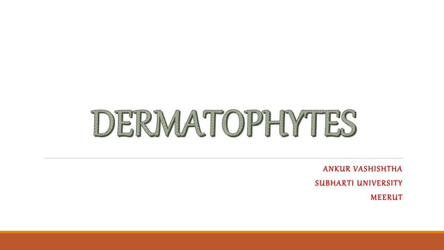 Dermatophytes