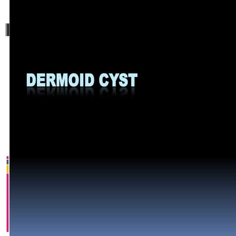 Dermoid cyst