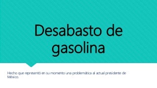 Desabasto de gasolina