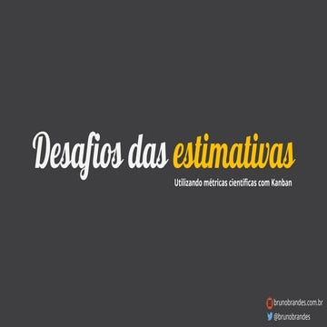 Desafio das Estimativas - Utilizando métricas científicas com Kanban