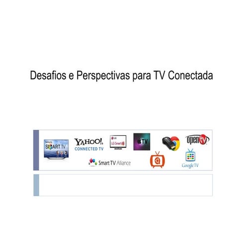Desafios e perspectivas para TV Conectada