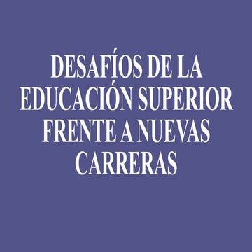 Desafíos de la educación superior frente a nuevas carreras