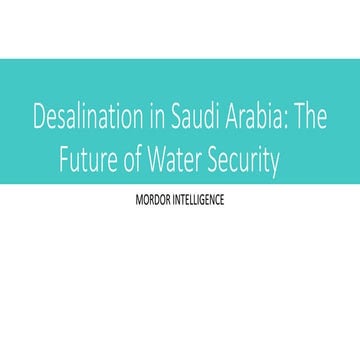 Desalination: The future of Water Security in Saudi Arabia