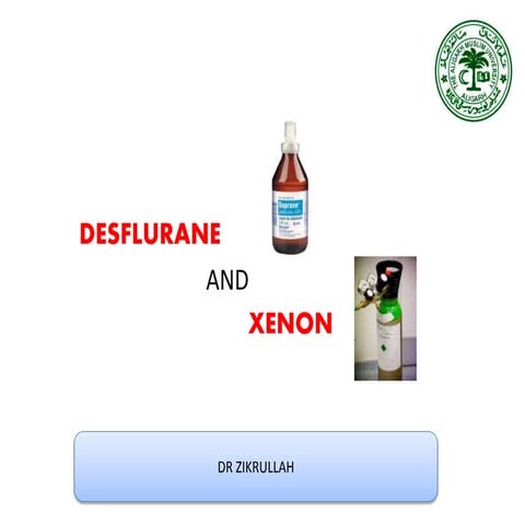 DESFLURANE AND XENON