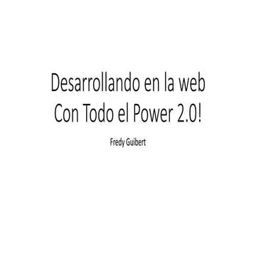 Desarrollando en la web con todo el power 2.0