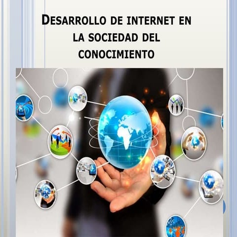 Desarrollo de internet en la sociedad del conocimiento(Manuel Castells) Consi...