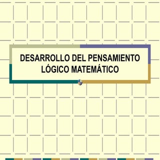 Desarrollo del pensamiento lógico m...