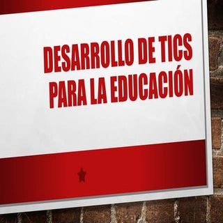 Desarrollo de tics para la educación