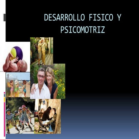 Desarrollo fisico y psicomotr iz