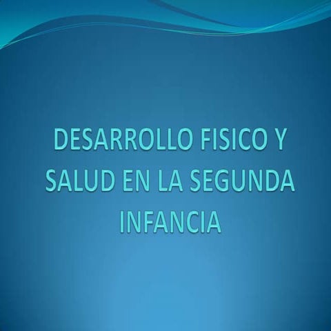 Desarrollo fisico y  salud en la segunda infancia =) =(