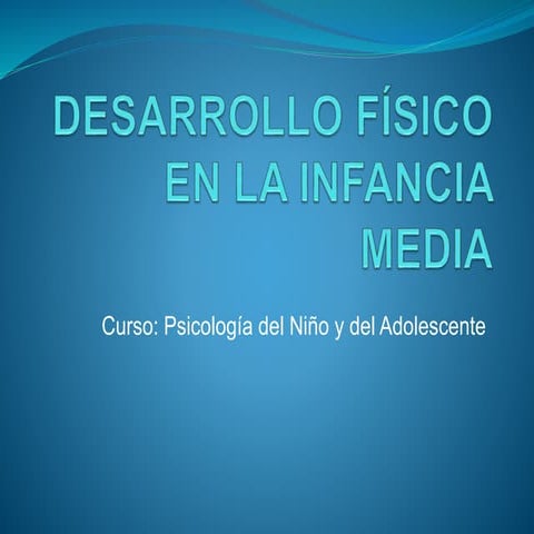Desarrollo físico y  en la infancia media