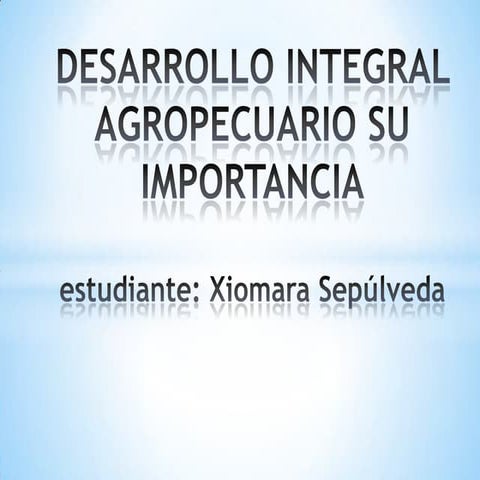 Desarrollo integral agropecuario su importancia