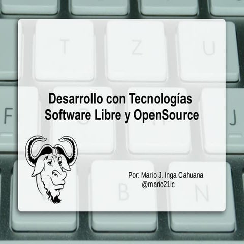 Desarrollo tecnologias software_libre_open_source