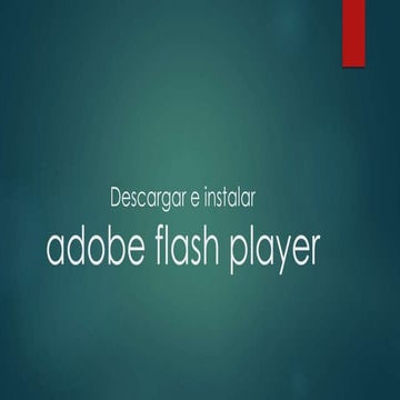 Descargar e instalar Adobe Flash Player | PPTX