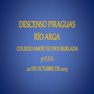 DESCENSO EN PIRAGUA RIO ARGA 3º ESO...