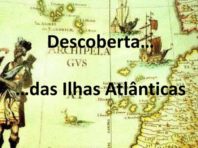 Descoberta Das Ilhas Atanticas
