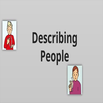 This is contain material about Describing People | PPTX