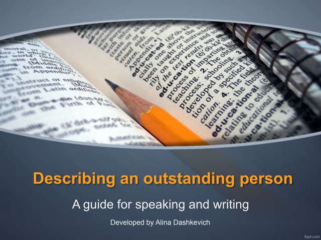 Writing an effective essay or speech about an outstanding or a famous person....