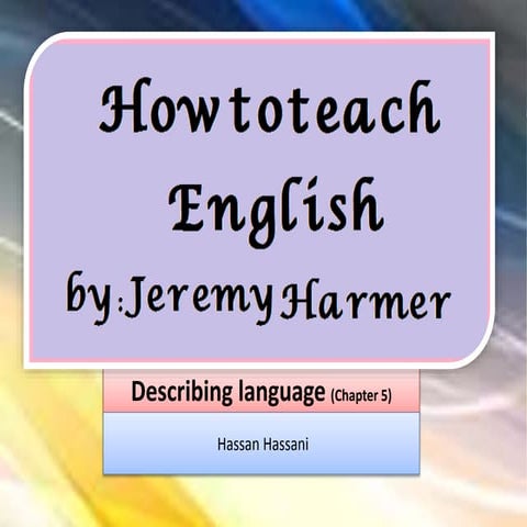  How to teach (Jeremy Harmer) Describing language 