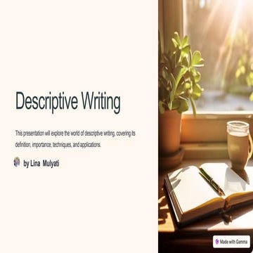 This presentation will explore the world of descriptive writing, covering its...