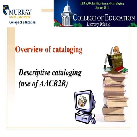 Descriptive cataloging 2007 version