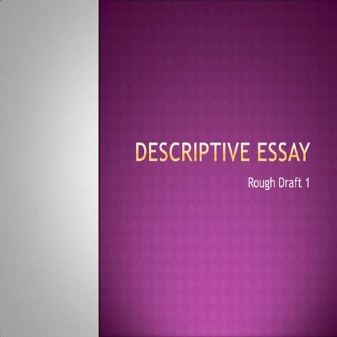Descriptive Essay Rough Draft 1