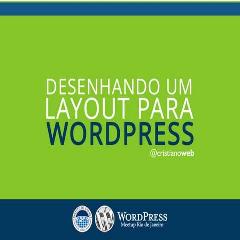 Desenhando um layout para WordPress (5º WP Meetup RJ)